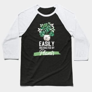 Easily Distracted By Plants Baseball T-Shirt